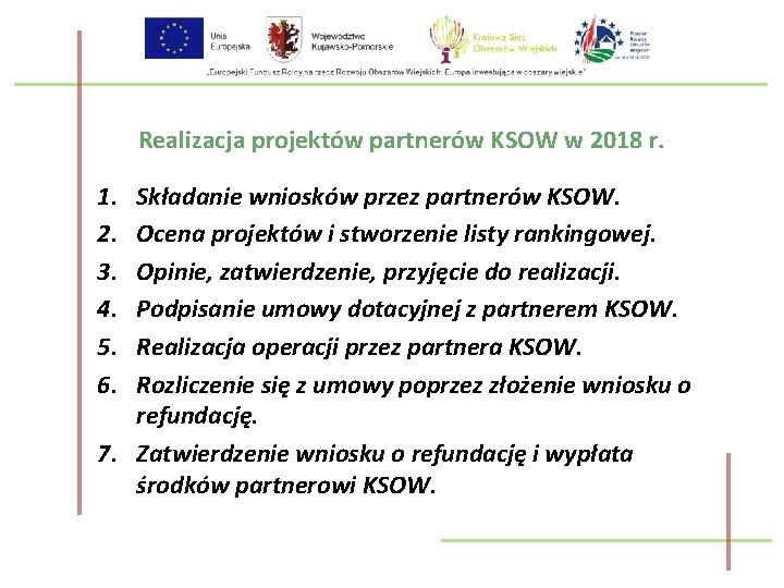 Realizacja projektów partnerów KSOW w 2018 r. 1. 2. 3. 4. 5. 6. Składanie