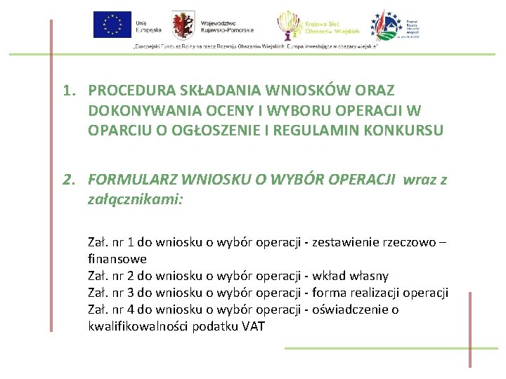 1. PROCEDURA SKŁADANIA WNIOSKÓW ORAZ DOKONYWANIA OCENY I WYBORU OPERACJI W OPARCIU O OGŁOSZENIE