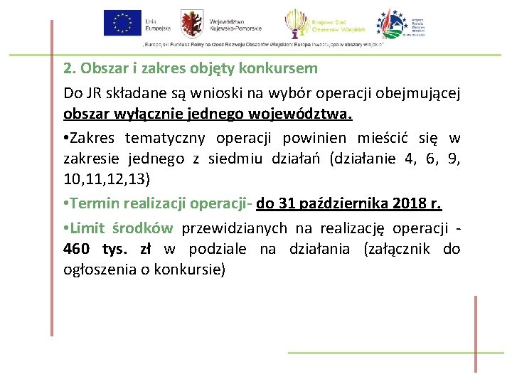 2. Obszar i zakres objęty konkursem Do JR składane są wnioski na wybór operacji