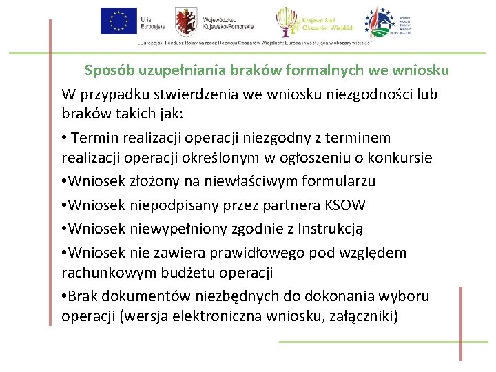 Sposób uzupełniania braków formalnych we wniosku W przypadku stwierdzenia we wniosku niezgodności lub braków