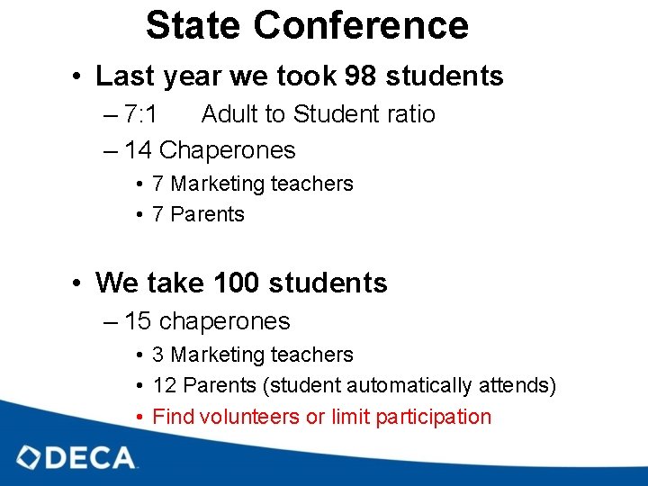 State Conference • Last year we took 98 students – 7: 1 Adult to