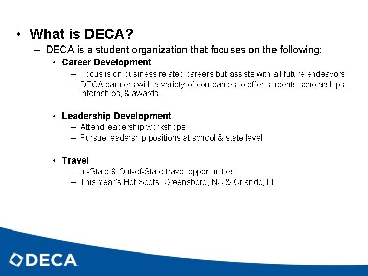  • What is DECA? – DECA is a student organization that focuses on