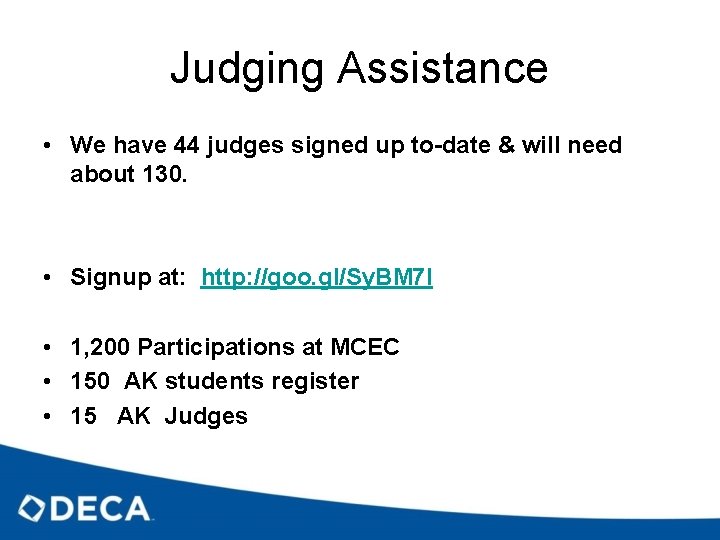 Judging Assistance • We have 44 judges signed up to-date & will need about