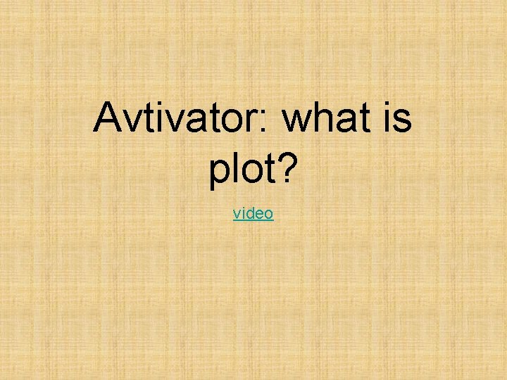 Avtivator: what is plot? video 