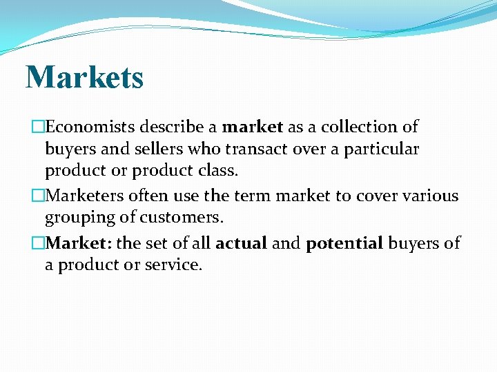 Markets �Economists describe a market as a collection of buyers and sellers who transact