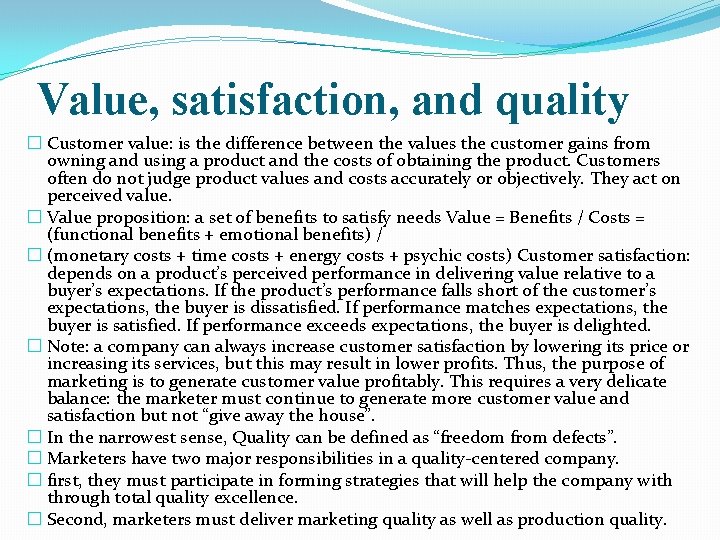 Value, satisfaction, and quality � Customer value: is the difference between the values the