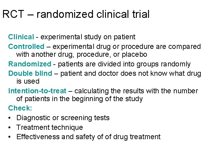RCT – randomized clinical trial Clinical - experimental study on patient Controlled – experimental