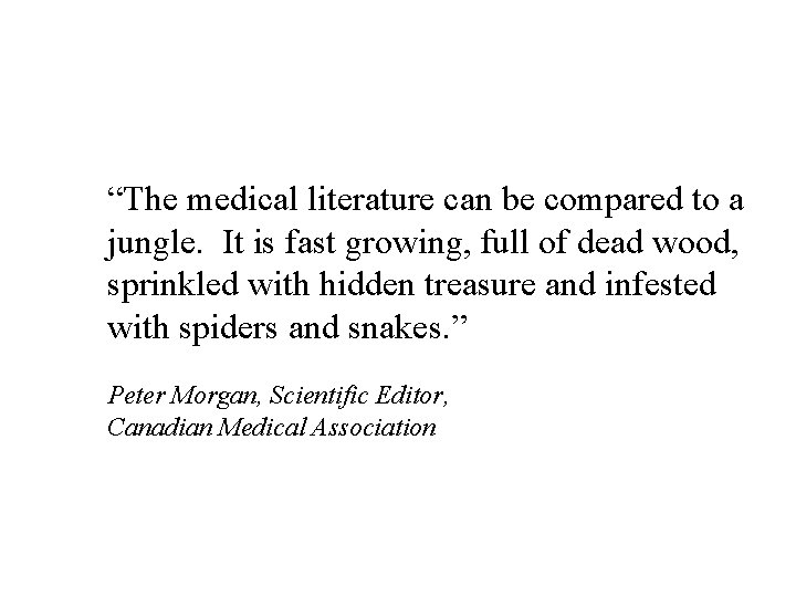 “The medical literature can be compared to a jungle. It is fast growing, full