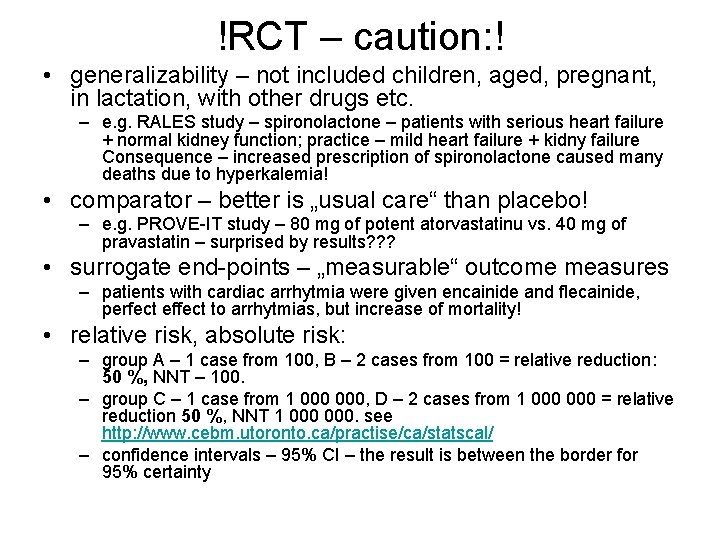 !RCT – caution: ! • generalizability – not included children, aged, pregnant, in lactation,