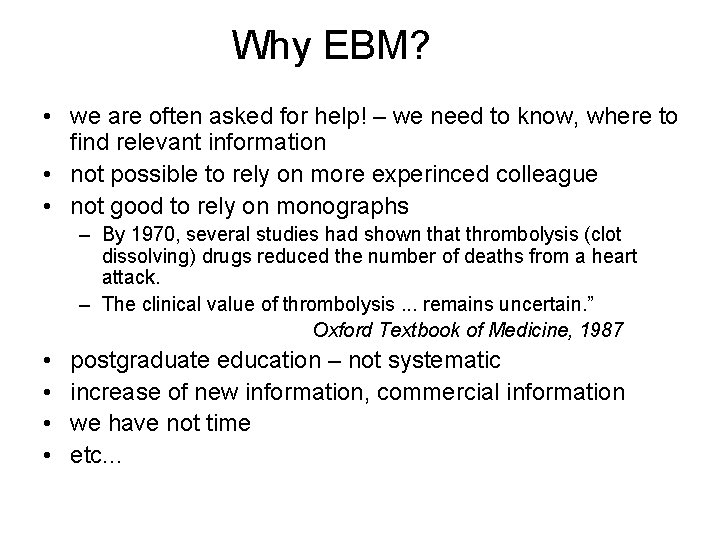 Why EBM? • we are often asked for help! – we need to know,