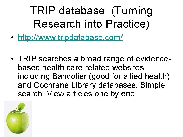 TRIP database (Turning Research into Practice) • http: //www. tripdatabase. com/ • TRIP searches