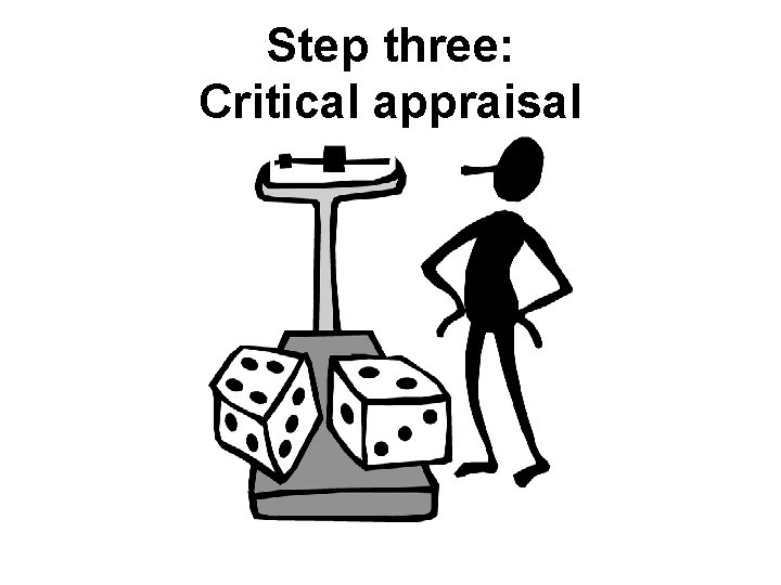 Step three: Critical appraisal 
