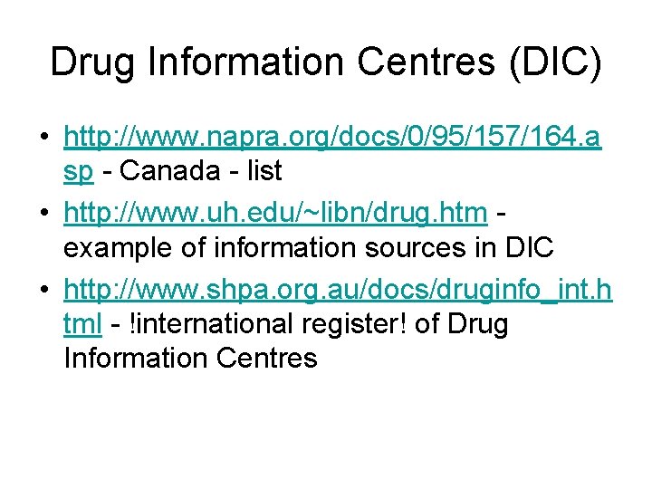 Drug Information Centres (DIC) • http: //www. napra. org/docs/0/95/157/164. a sp - Canada -