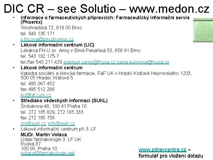 DIC CR – see Solutio – www. medon. cz • Informace o farmaceutických přípravcích: