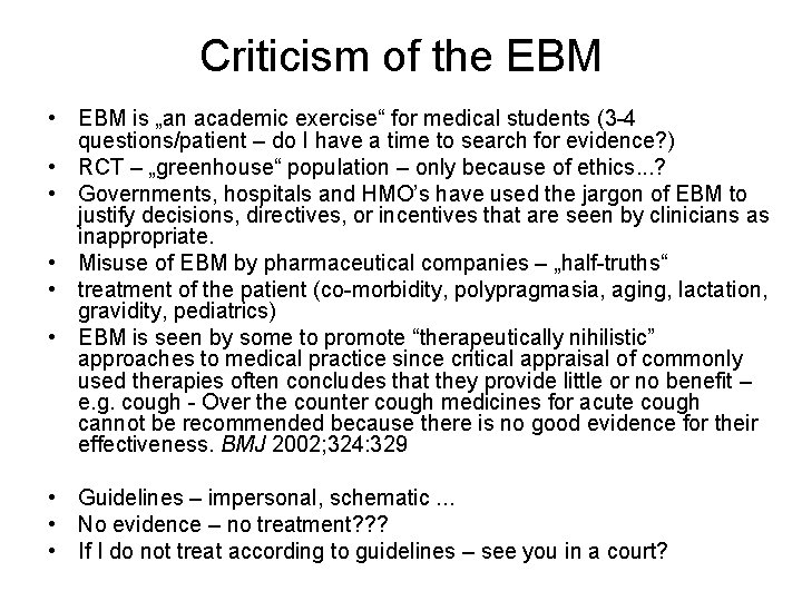 Criticism of the EBM • EBM is „an academic exercise“ for medical students (3