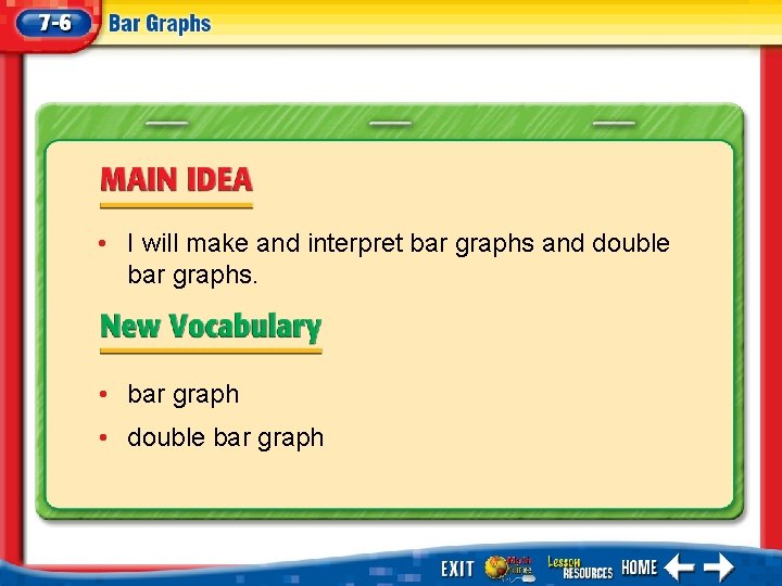  • I will make and interpret bar graphs and double bar graphs. •