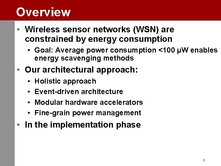 Overview • Wireless sensor networks (WSN) are constrained by energy consumption • Goal: Average
