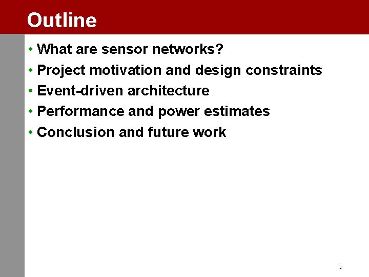 Outline • What are sensor networks? • Project motivation and design constraints • Event-driven