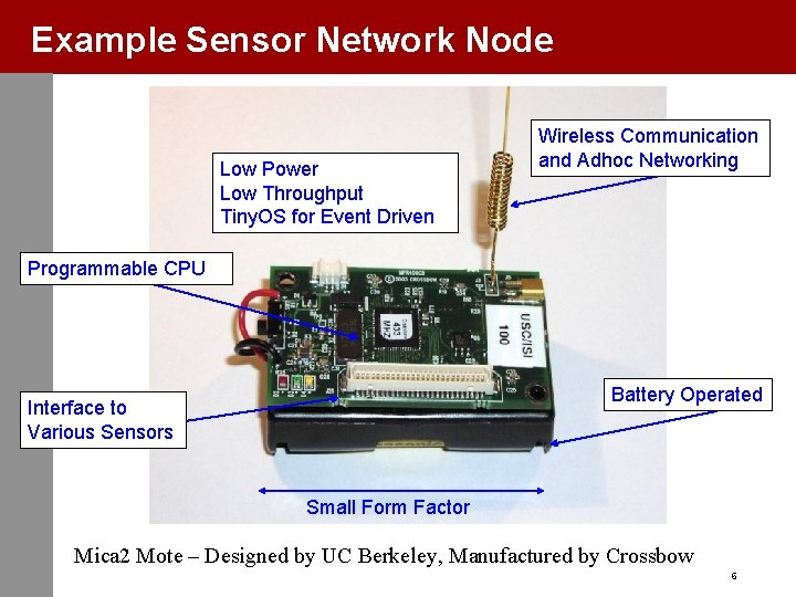 Example Sensor Network Node Low Power Low Throughput Tiny. OS for Event Driven Wireless