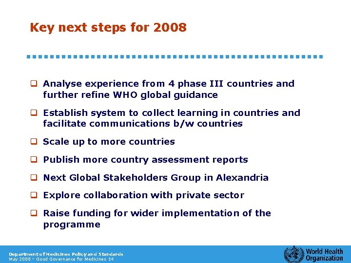 Key next steps for 2008 q Analyse experience from 4 phase III countries and