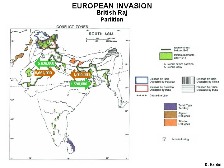 EUROPEAN INVASION British Raj Partition 5, 636, 000 5, 654, 000 1, 595, 000