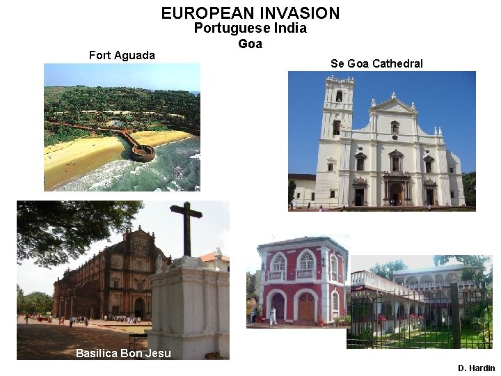 EUROPEAN INVASION Portuguese India Fort Aguada Goa Se Goa Cathedral Basilica Bon Jesu D.