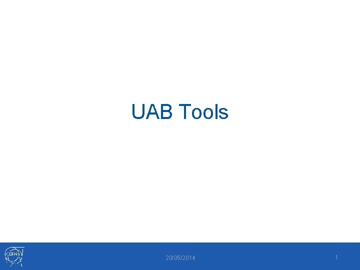 UAB Tools 20/05/2014 1 