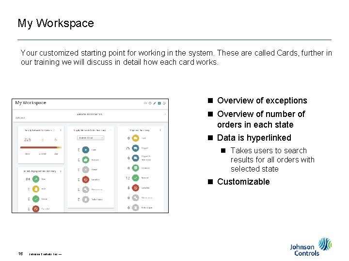 My Workspace Your customized starting point for working in the system. These are called My Workspace Your customized starting point for working in the system. These are called