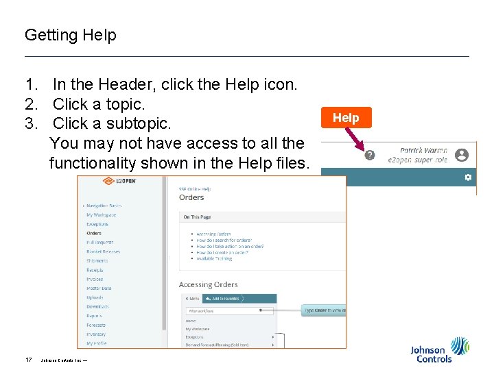 Getting Help 1. In the Header, click the Help icon. 2. Click a topic. Getting Help 1. In the Header, click the Help icon. 2. Click a topic.