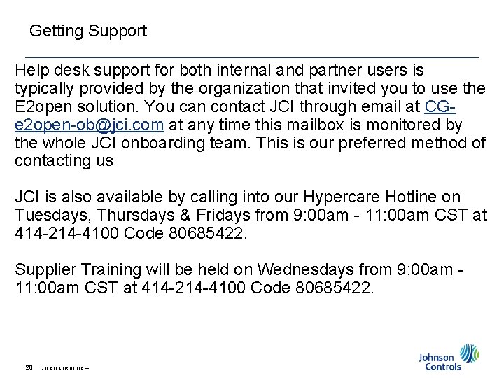 Getting Support Help desk support for both internal and partner users is typically provided Getting Support Help desk support for both internal and partner users is typically provided