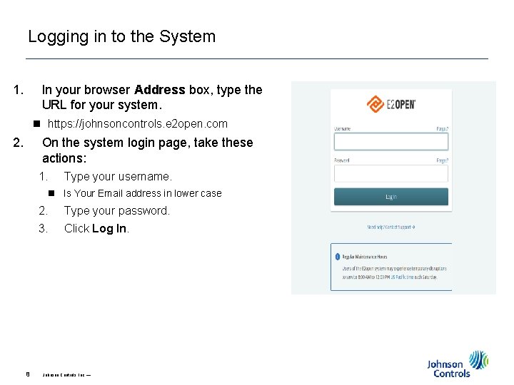 Logging in to the System 1. In your browser Address box, type the URL Logging in to the System 1. In your browser Address box, type the URL