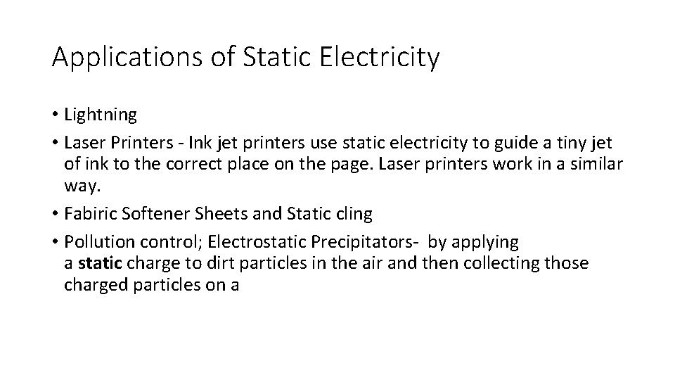Applications of Static Electricity • Lightning • Laser Printers - Ink jet printers use