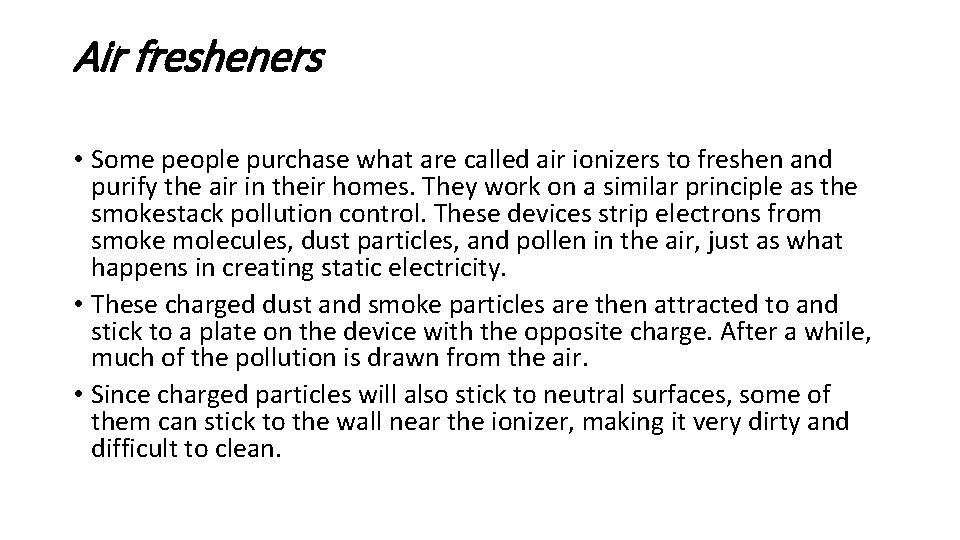 Air fresheners • Some people purchase what are called air ionizers to freshen and