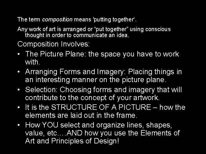 The term composition means 'putting together‘. Any work of art is arranged or “put