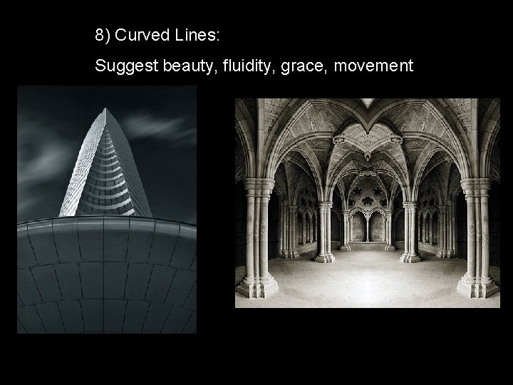 8) Curved Lines: Suggest beauty, fluidity, grace, movement 