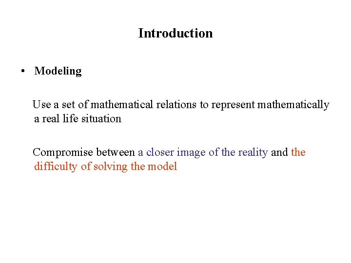 Introduction • Modeling Use a set of mathematical relations to represent mathematically a real Introduction • Modeling Use a set of mathematical relations to represent mathematically a real