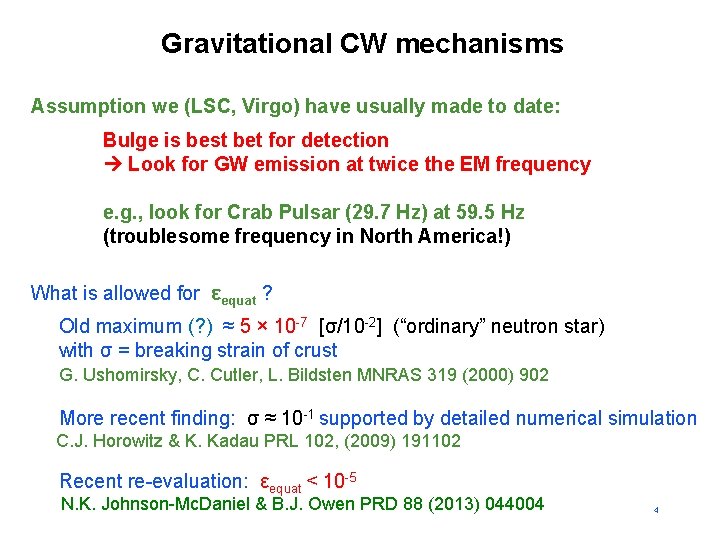 Gravitational CW mechanisms Assumption we (LSC, Virgo) have usually made to date: Bulge is