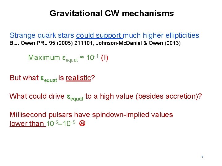 Gravitational CW mechanisms Strange quark stars could support much higher ellipticities B. J. Owen