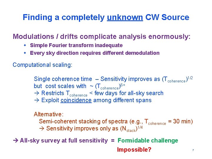 Finding a completely unknown CW Source Modulations / drifts complicate analysis enormously: w Simple