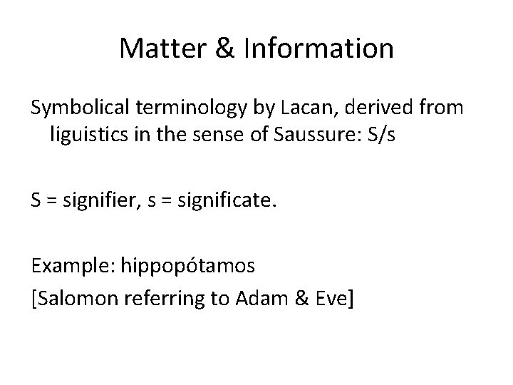 Matter & Information Symbolical terminology by Lacan, derived from liguistics in the sense of