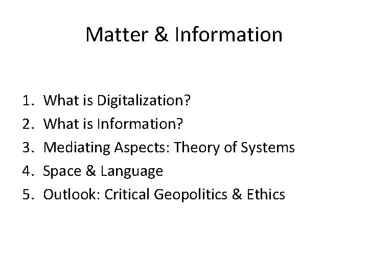 Matter & Information 1. 2. 3. 4. 5. What is Digitalization? What is Information?