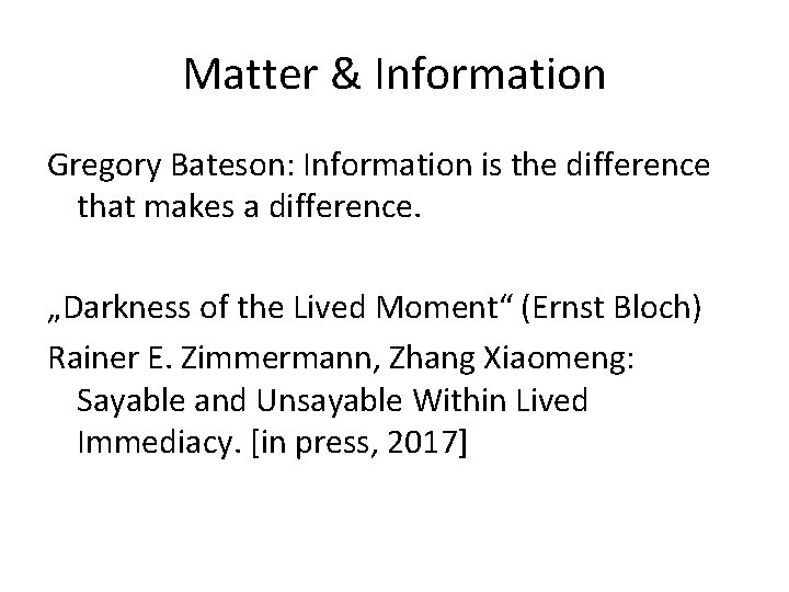 Matter & Information Gregory Bateson: Information is the difference that makes a difference. „Darkness