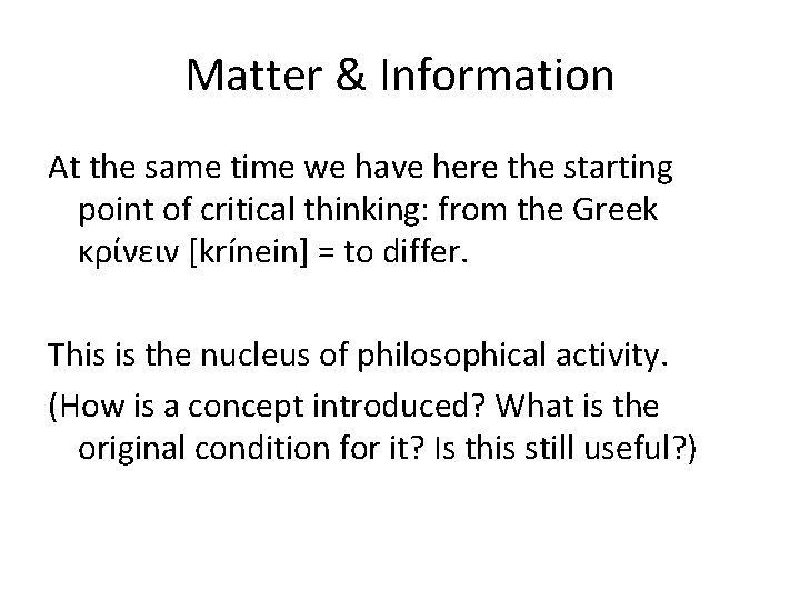 Matter & Information At the same time we have here the starting point of