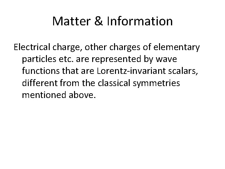 Matter & Information Electrical charge, other charges of elementary particles etc. are represented by