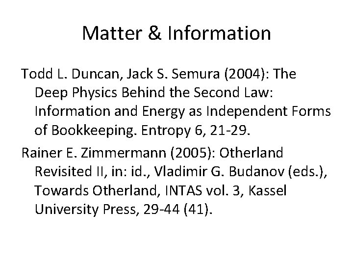 Matter & Information Todd L. Duncan, Jack S. Semura (2004): The Deep Physics Behind