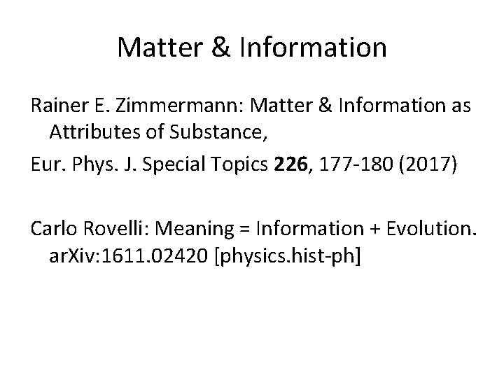 Matter & Information Rainer E. Zimmermann: Matter & Information as Attributes of Substance, Eur.