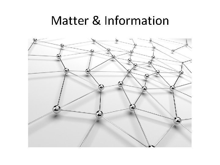 Matter & Information 