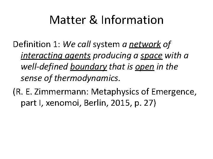 Matter & Information Definition 1: We call system a network of interacting agents producing