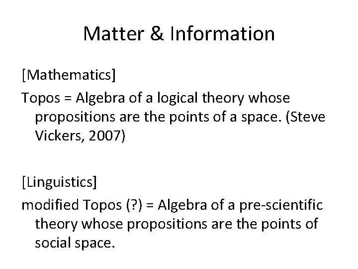 Matter & Information [Mathematics] Topos = Algebra of a logical theory whose propositions are