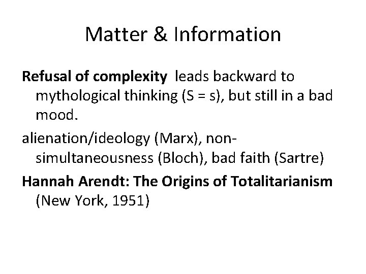 Matter & Information Refusal of complexity leads backward to mythological thinking (S = s),
